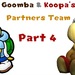Goomba & Koopa's Partners Team Part 4 & 5