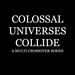 Colossal Universes Collide
